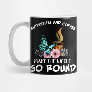 Butterflies And Coffee Make The World Go Round Mug